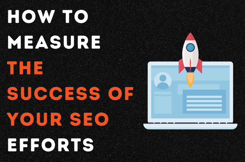 How to Measure the Success of Your SEO Efforts