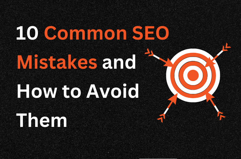 10 Common SEO Mistakes and How to Avoid Them