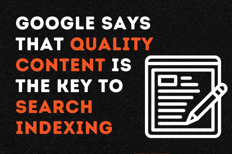 Google Confirms Quality Is Foremost Factor In Search Indexing