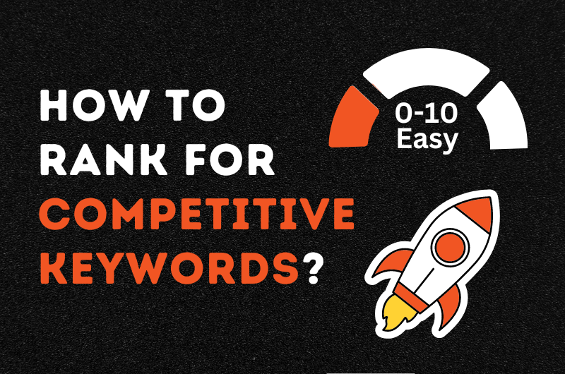 How to Rank for Competitive Keywords