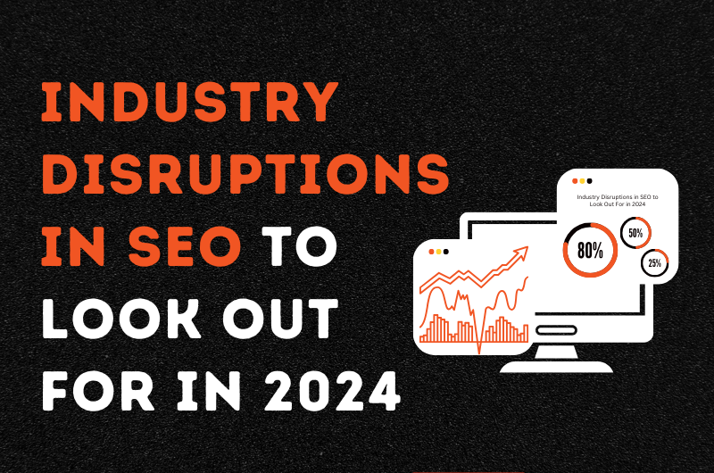 Industry Disruptions in SEO to Look Out For in 2024