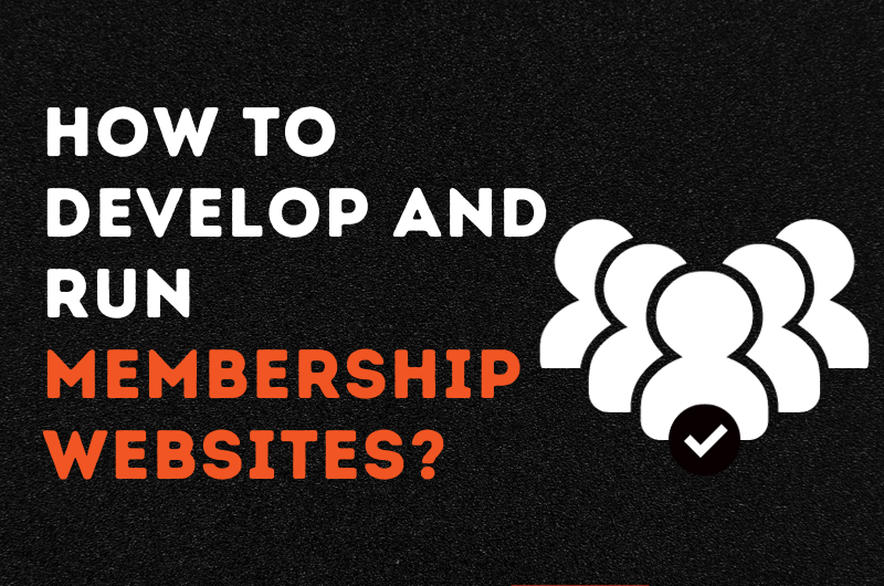 How to Develop and Run Membership Websites