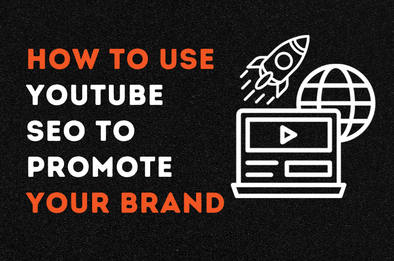 How to Use YouTube SEO to Promote Your Brand