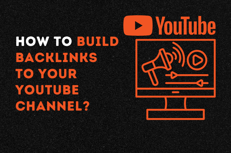 How to Build Backlinks to Your YouTube Channel?