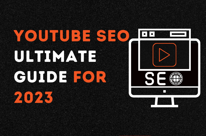 YouTube SEO Ultimate Guide for 2023