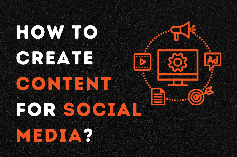 How to Create Content for Social Media?
