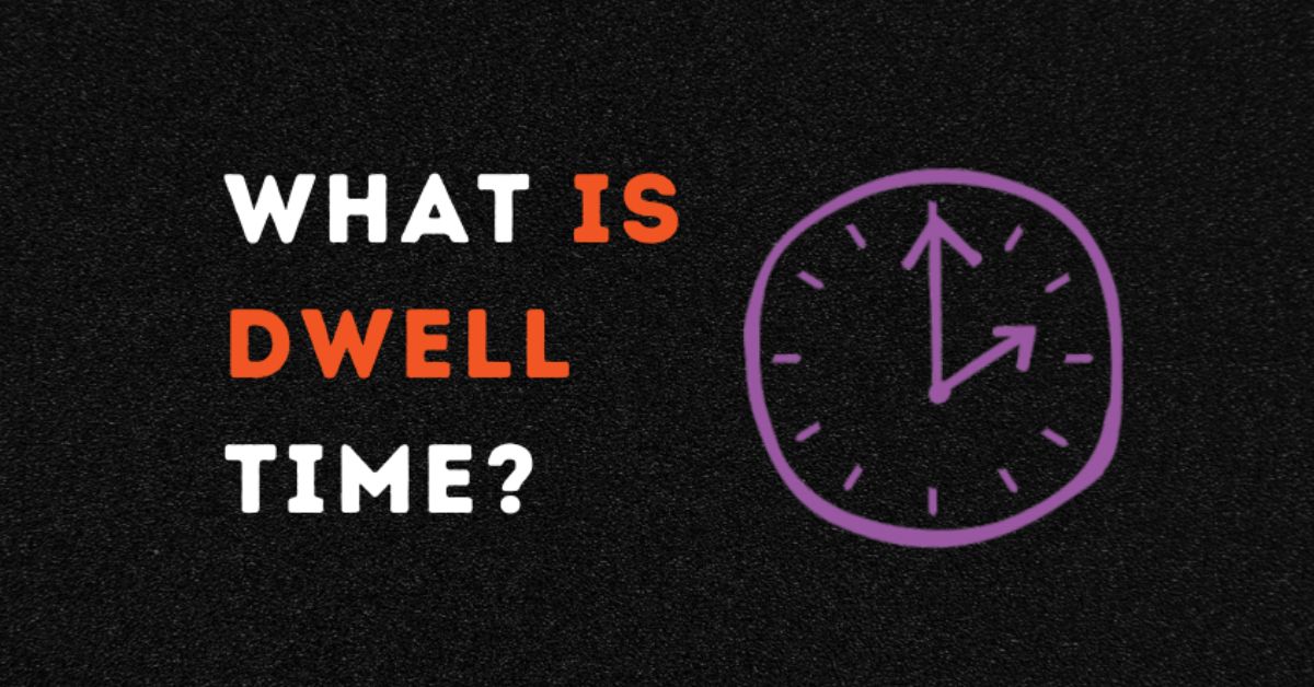 What is Dwell Time? A Guide for Beginners