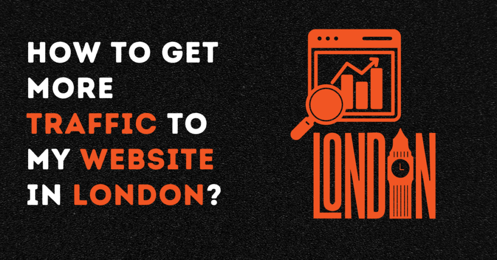 how to get more traffic to my website in london