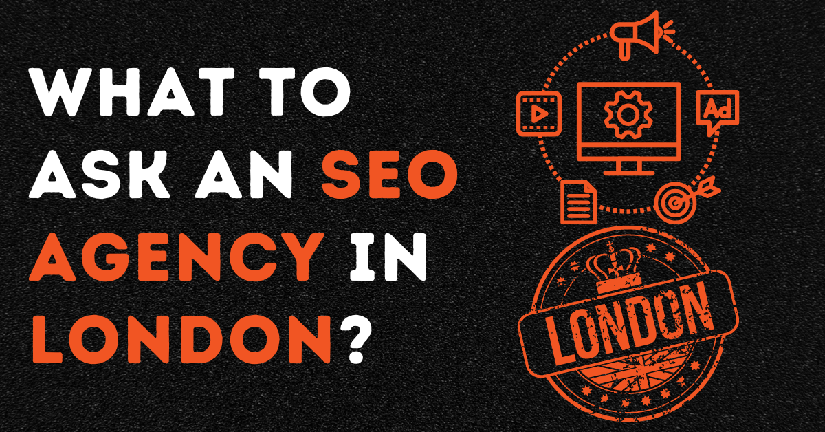 What to Ask an SEO Agency in London?