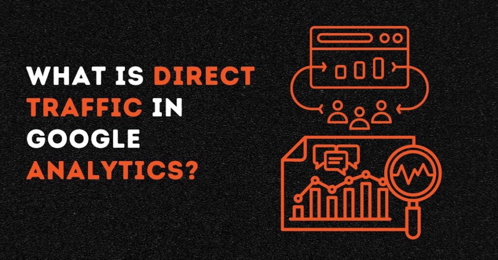 What is Direct Traffic in Google Analytics