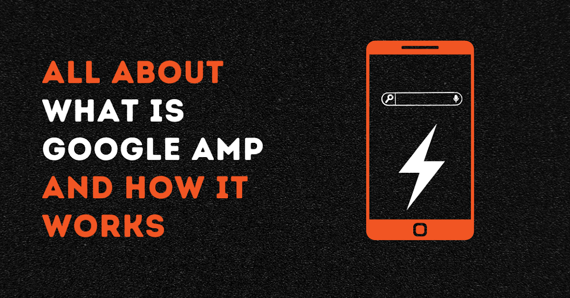 All About What is Google AMP and How it Works?