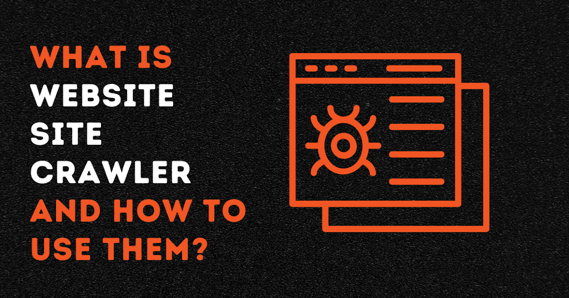 What is a Web crawler and how to use them?