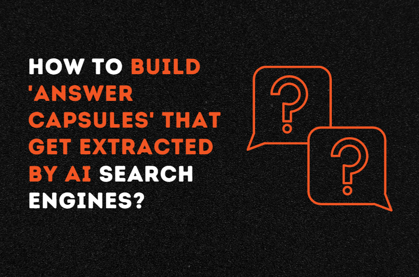 How to Build 'Answer Capsules' That Get Extracted by AI Search Engines?