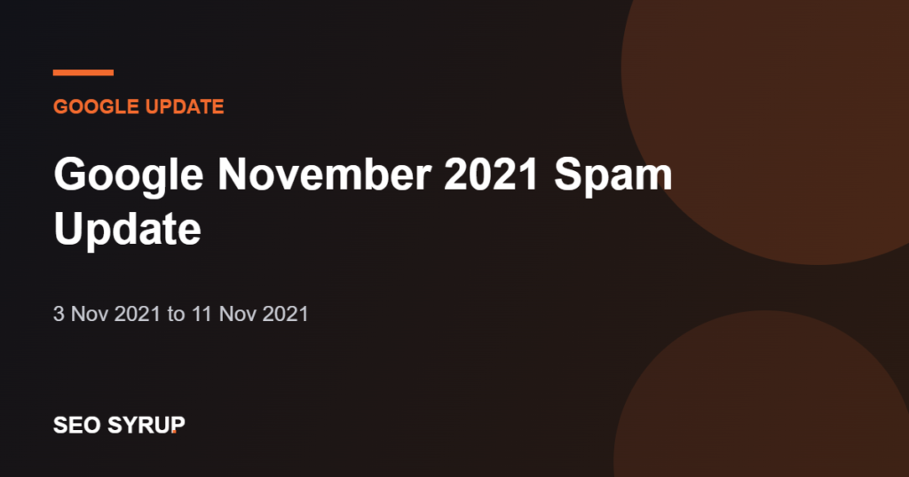 Google November 2021 Spam Update - SEO Syrup