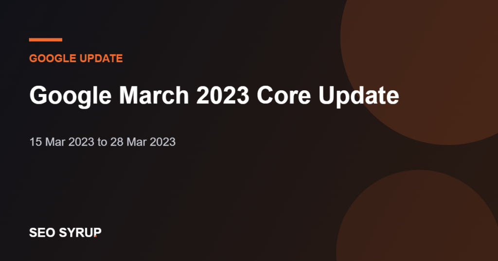 Google March 2023 Core Update - SEO Syrup