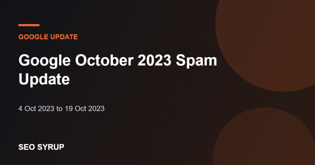 Google October 2023 Spam Update - SEO Syrup