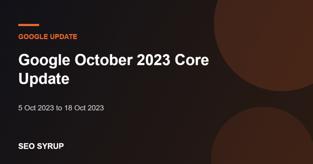Google October 2023 Core Update - SEO Syrup