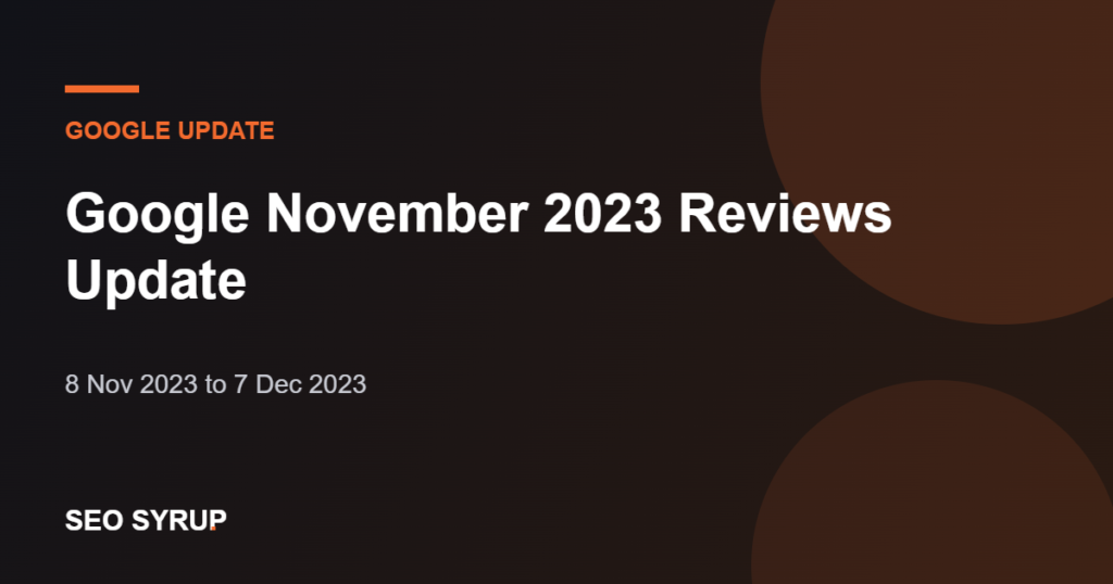 Google November 2023 Reviews Update - SEO Syrup