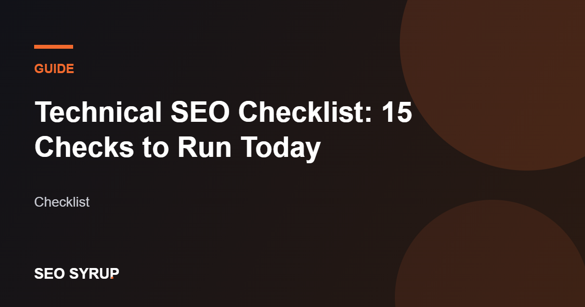 Technical SEO Checklist: 15 Checks to Run Today - SEO Syrup