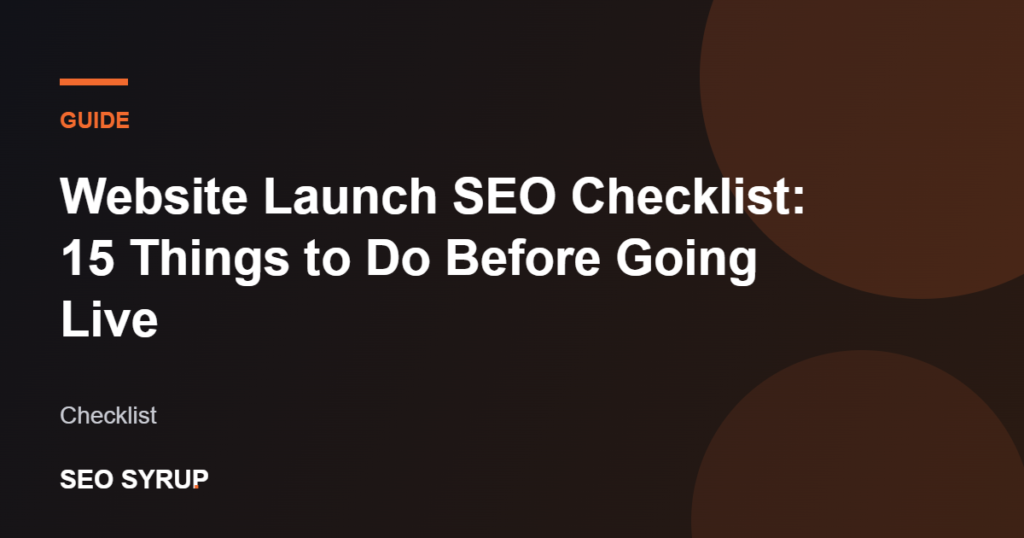 Website Launch SEO Checklist: 15 Things to Do Before Going Live - SEO Syrup