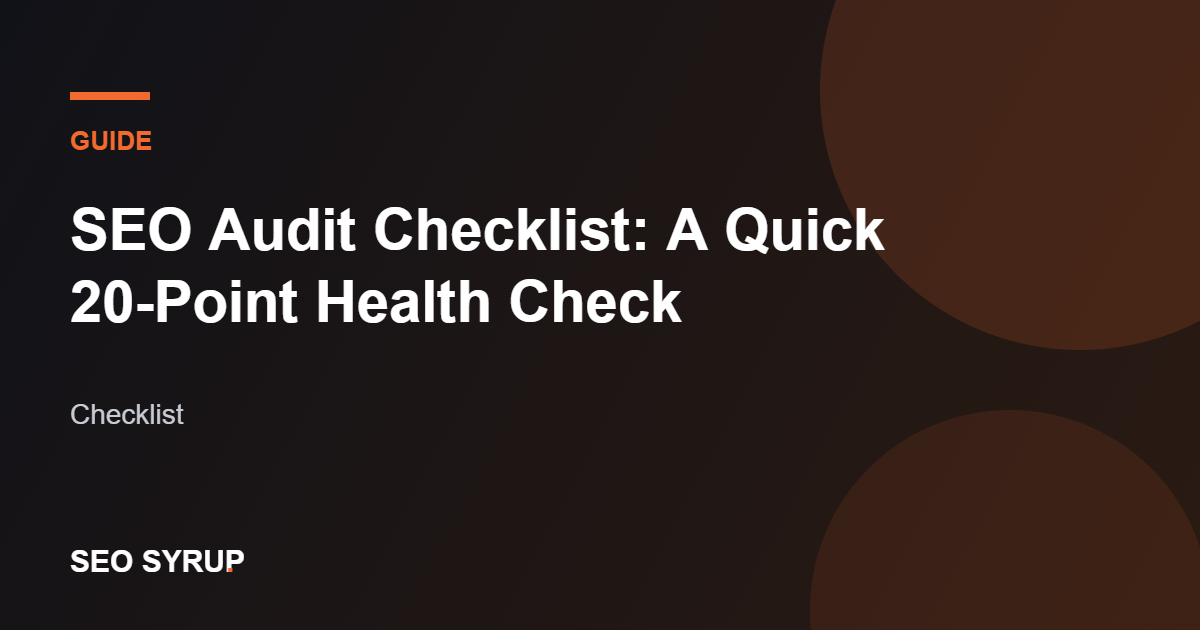 SEO Audit Checklist: A Quick 20-Point Health Check - SEO Syrup