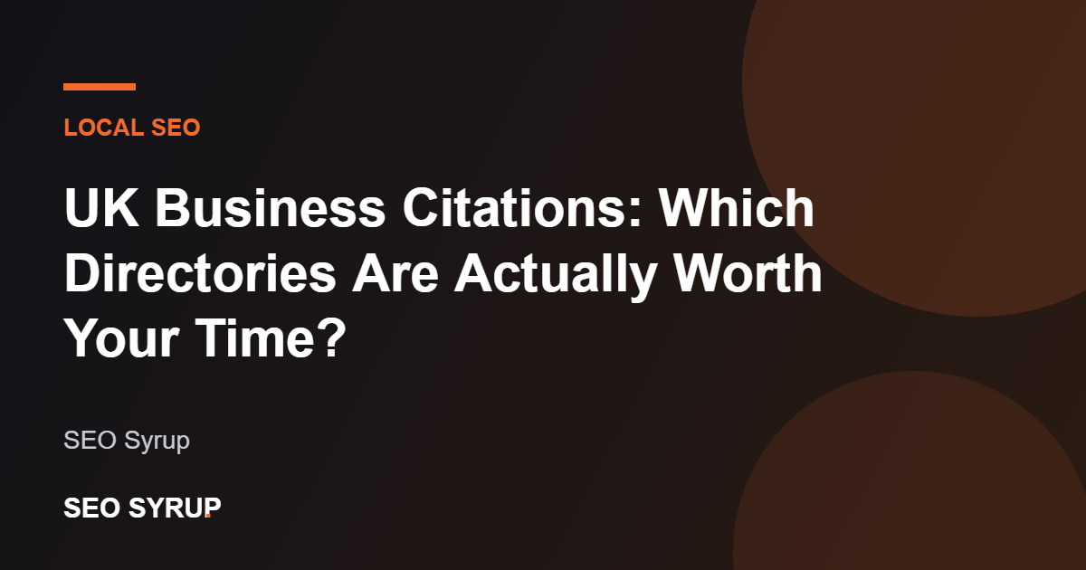 UK Business Citations: Which Directories Are Actually Worth Your Time? - SEO Syrup