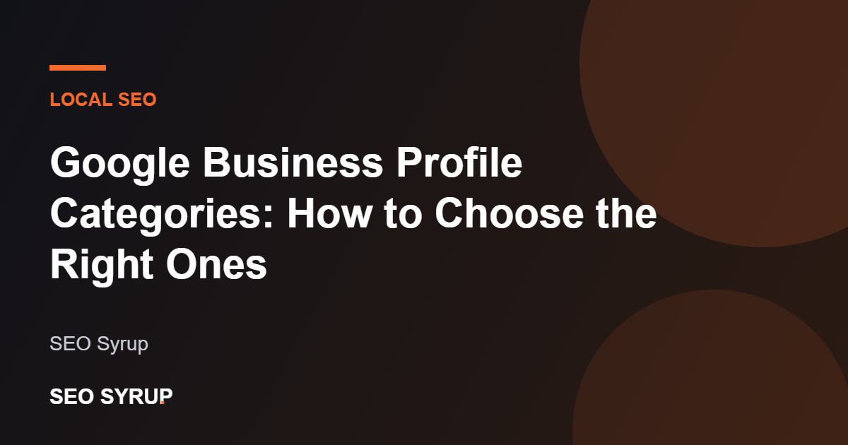 Google Business Profile Categories: How to Choose the Right Ones - SEO Syrup